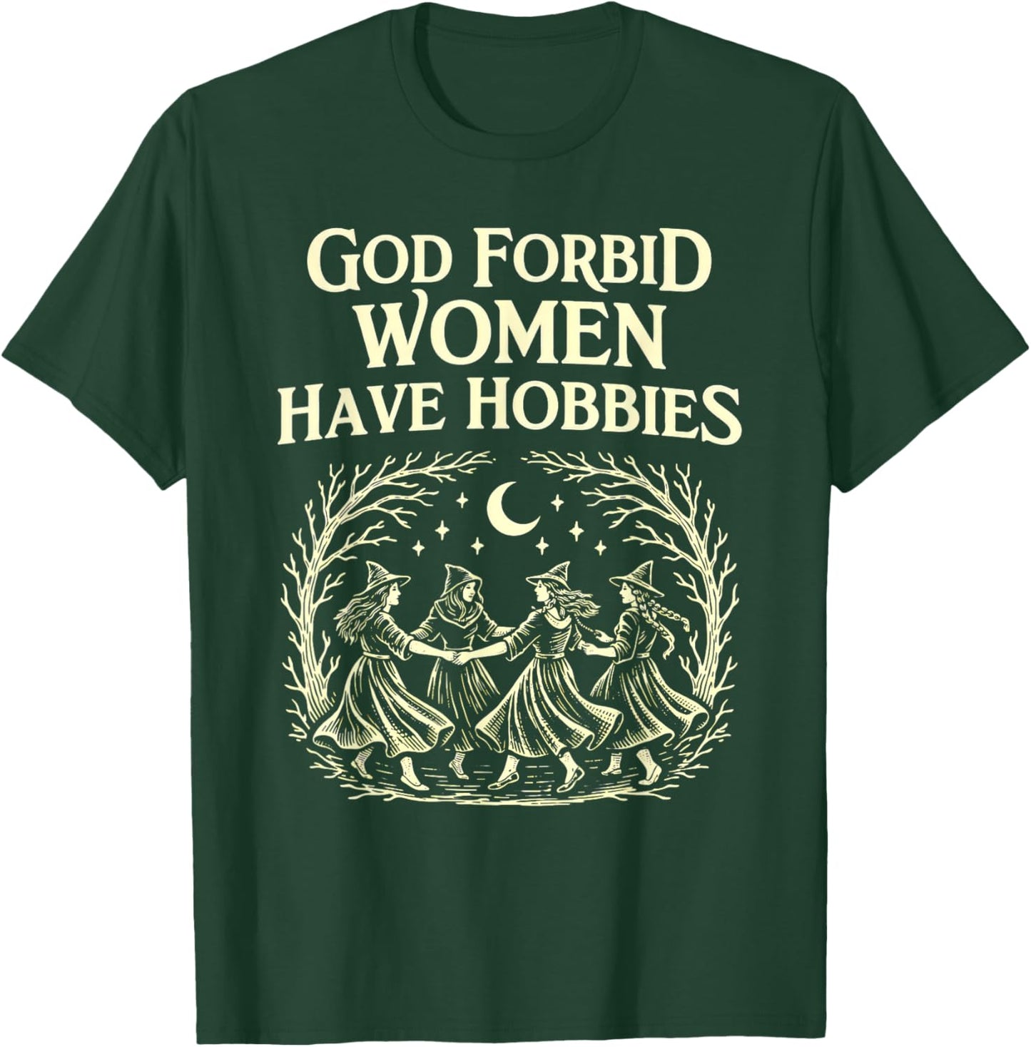 God Forbid Women Have Hobbies Witchcore Feminist Moon Magic T-Shirt - T-Shirt | Forest