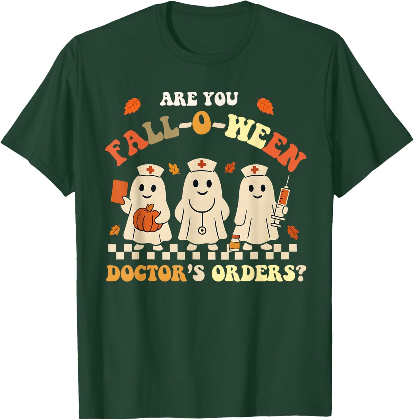 Funny are You Fall O Ween Doctor's Fall Halloween Nurse T-Shirt - T-Shirt | Forest