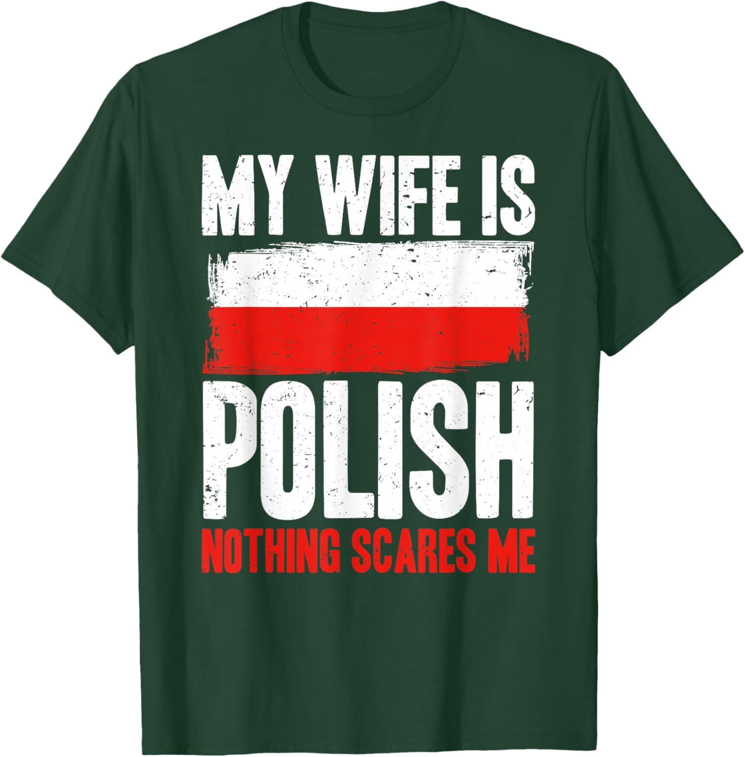 Funny My Wife is Polish Nothing Scares Me T-Shirt - T-Shirt | Forest