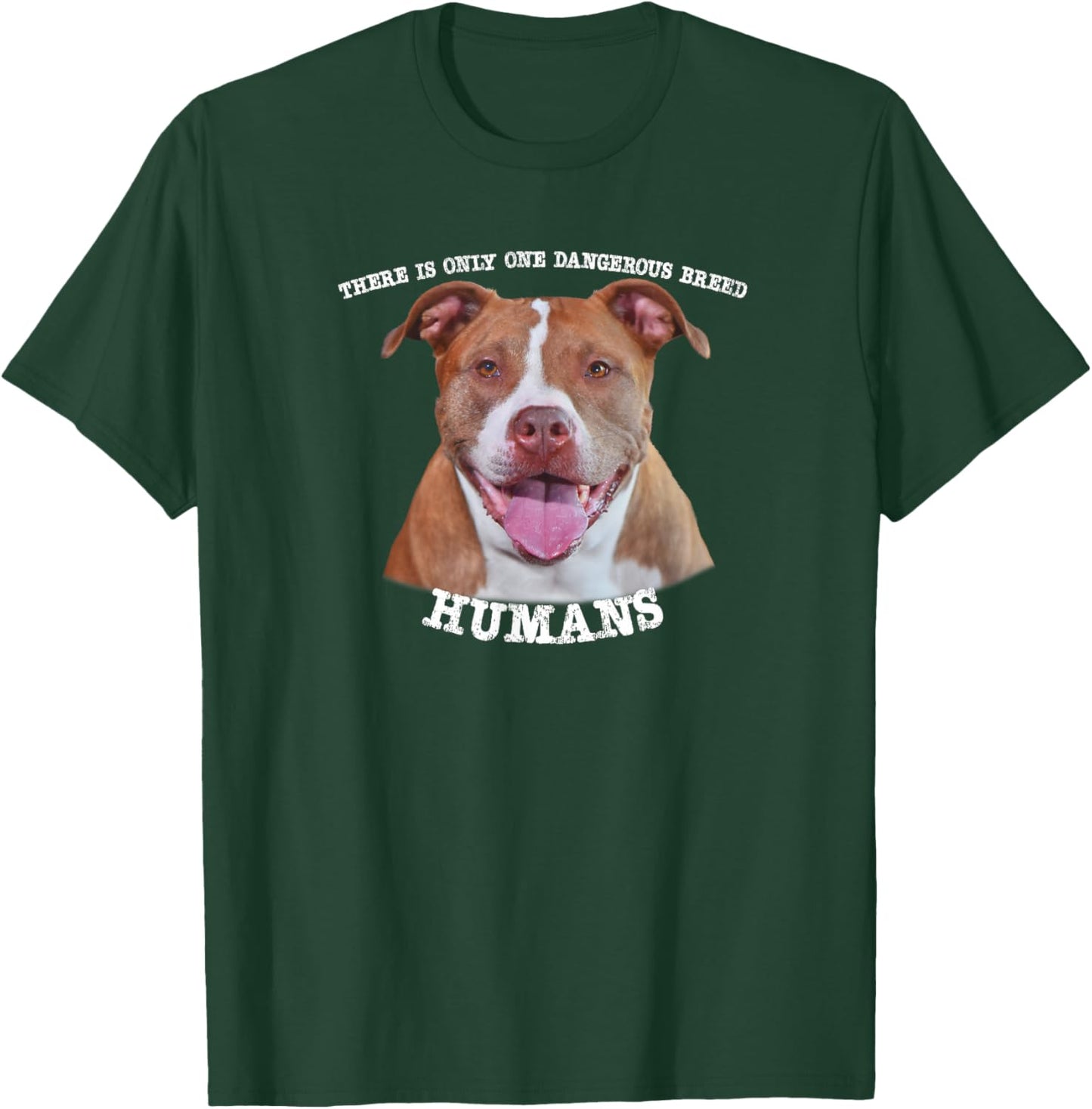 Pitbull Pit Bull Pittie Only One Dangerous Breed Humans T-Shirt - T-Shirt | Forest
