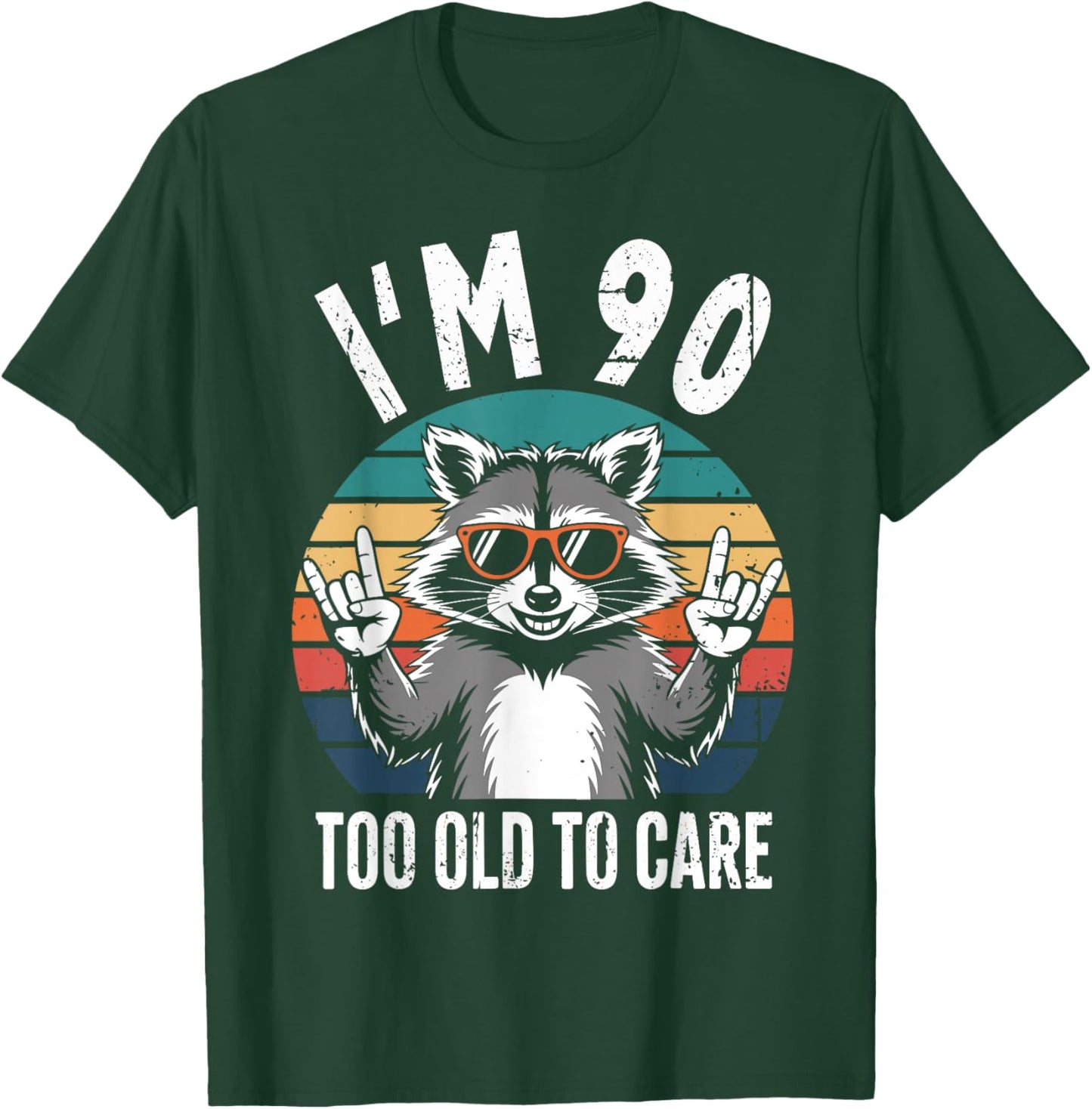 I’m 90 Too Old to Care 90 Birthday 90 Years Men Women Funny T-Shirt - T-Shirt | Forest
