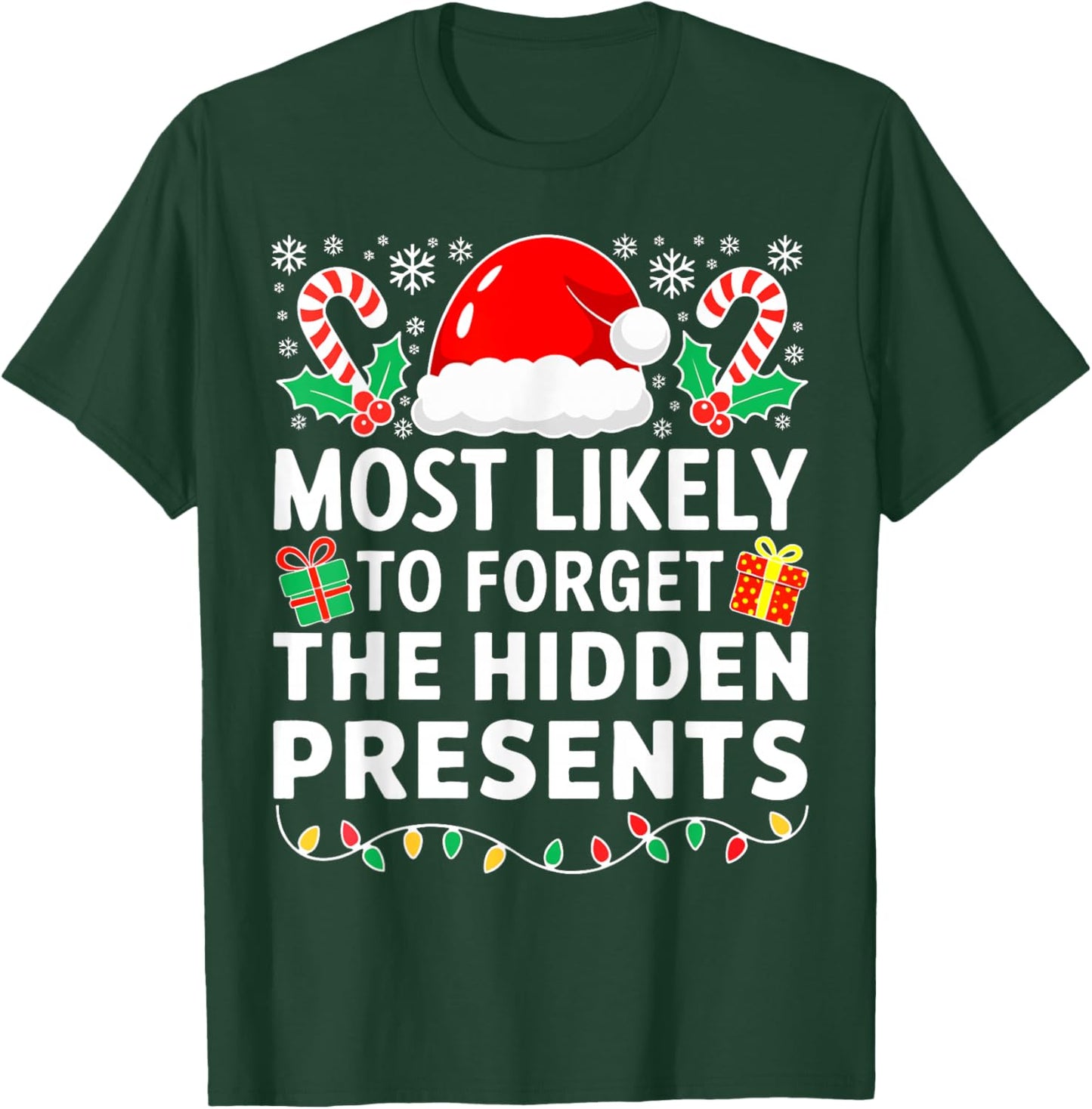 Most Likely to Forget The Hidden Presents Shirt Christmas T-Shirt - T-Shirt | Forest
