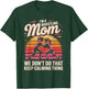 I'm A Wrestling Mom We Don't Do That Keep Calming T-Shirt - T-Shirt | Forest