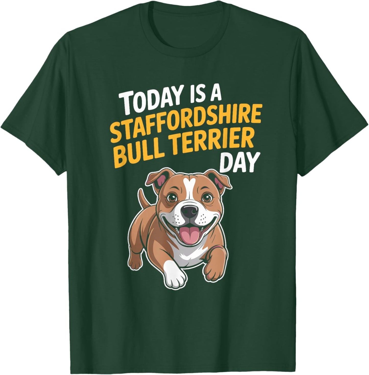 Today is A Staffordshire Bull Terrier Day Funny Staffy Dog T-Shirt - T-Shirt | Forest