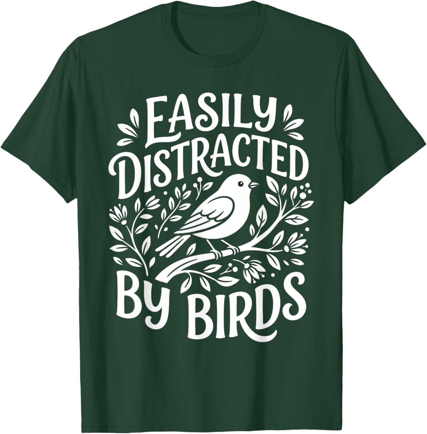 Funny Bird Lover Saying Easily Distracted Nature Wildlife T-Shirt - T-Shirt | Forest