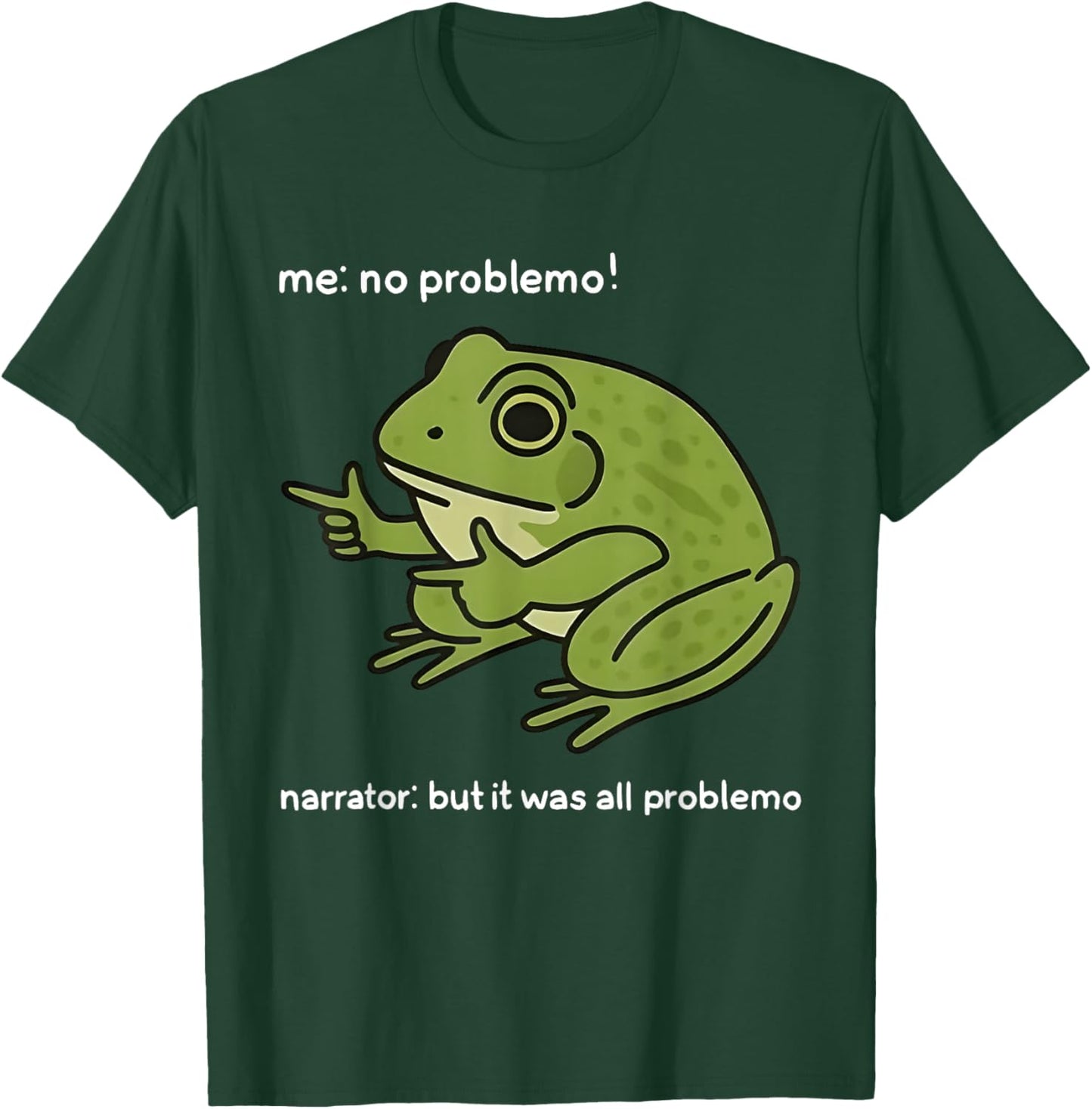 Me No Problemo Narrator But It was All Problemo Funny Meme T-Shirt - T-Shirt | Forest