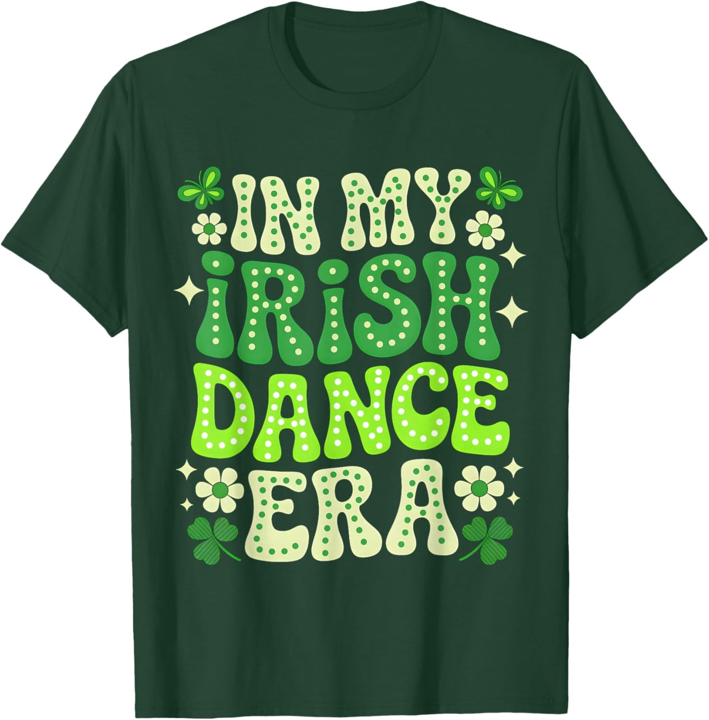 Groovy in My Irish Dance Era St Patricks Day Girls Women Kid T-Shirt - T-Shirt | Forest