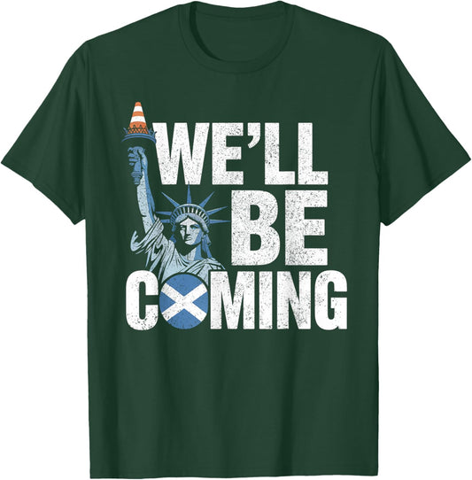 Scotland We'll Be Coming T-Shirt - T-Shirt | Forest