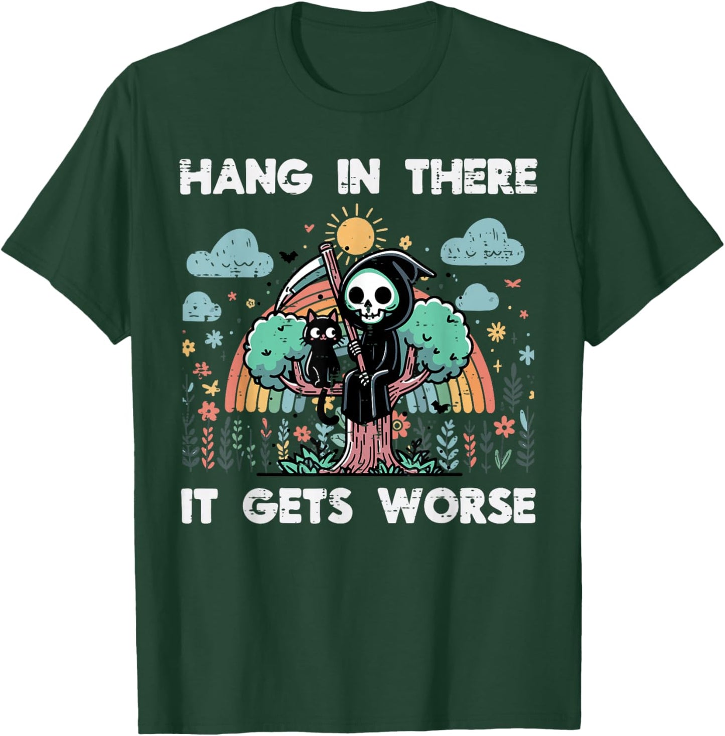 Hang in There It Gets Worse Funny Saying Meme Men Women Kids T-Shirt - T-Shirt | Forest