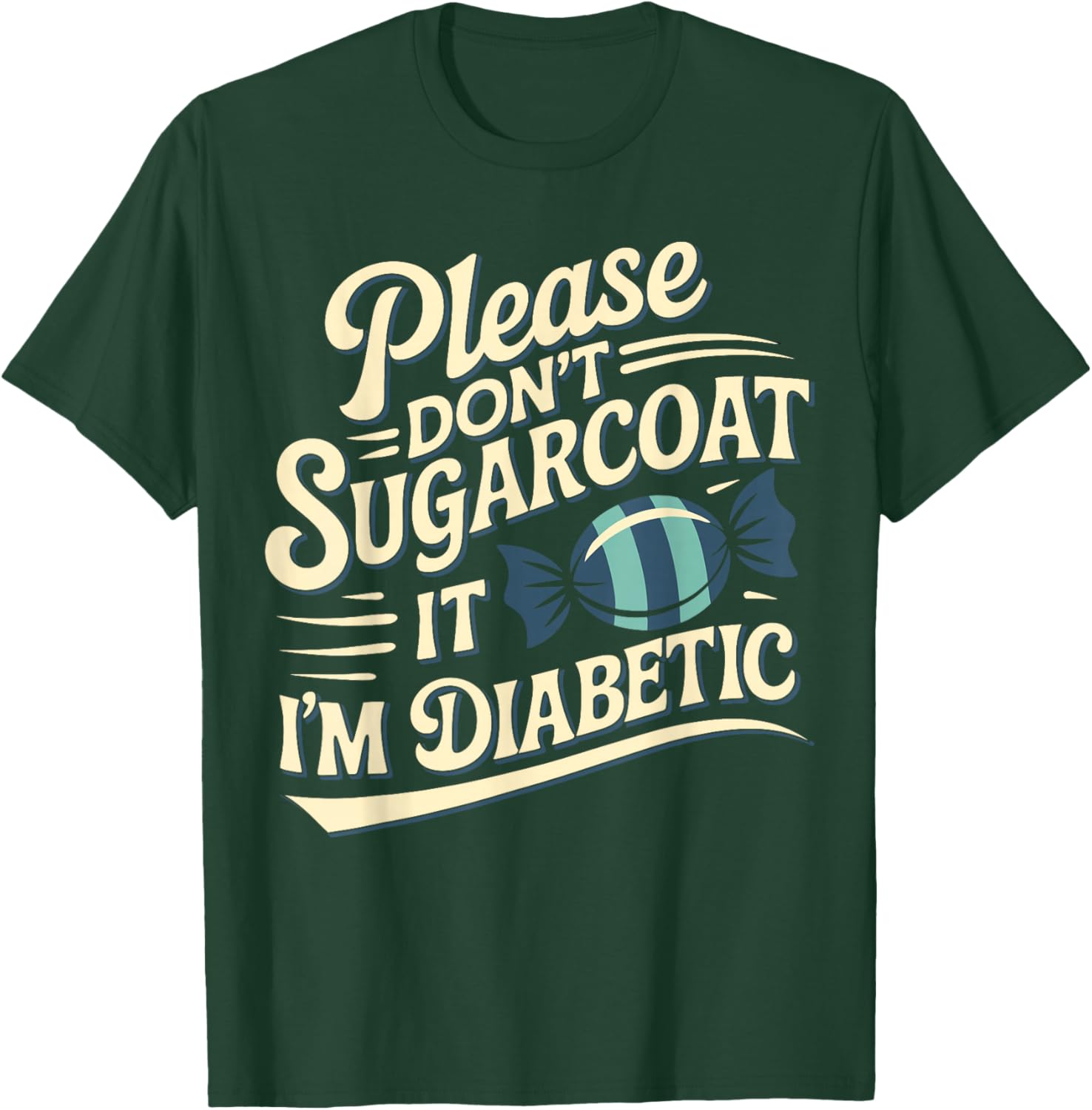 Please Don't Sugarcoat It I'm Diabetic, Funny Diabetes T-Shirt - T-Shirt | Forest