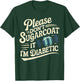 Please Don't Sugarcoat It I'm Diabetic, Funny Diabetes T-Shirt - T-Shirt | Forest