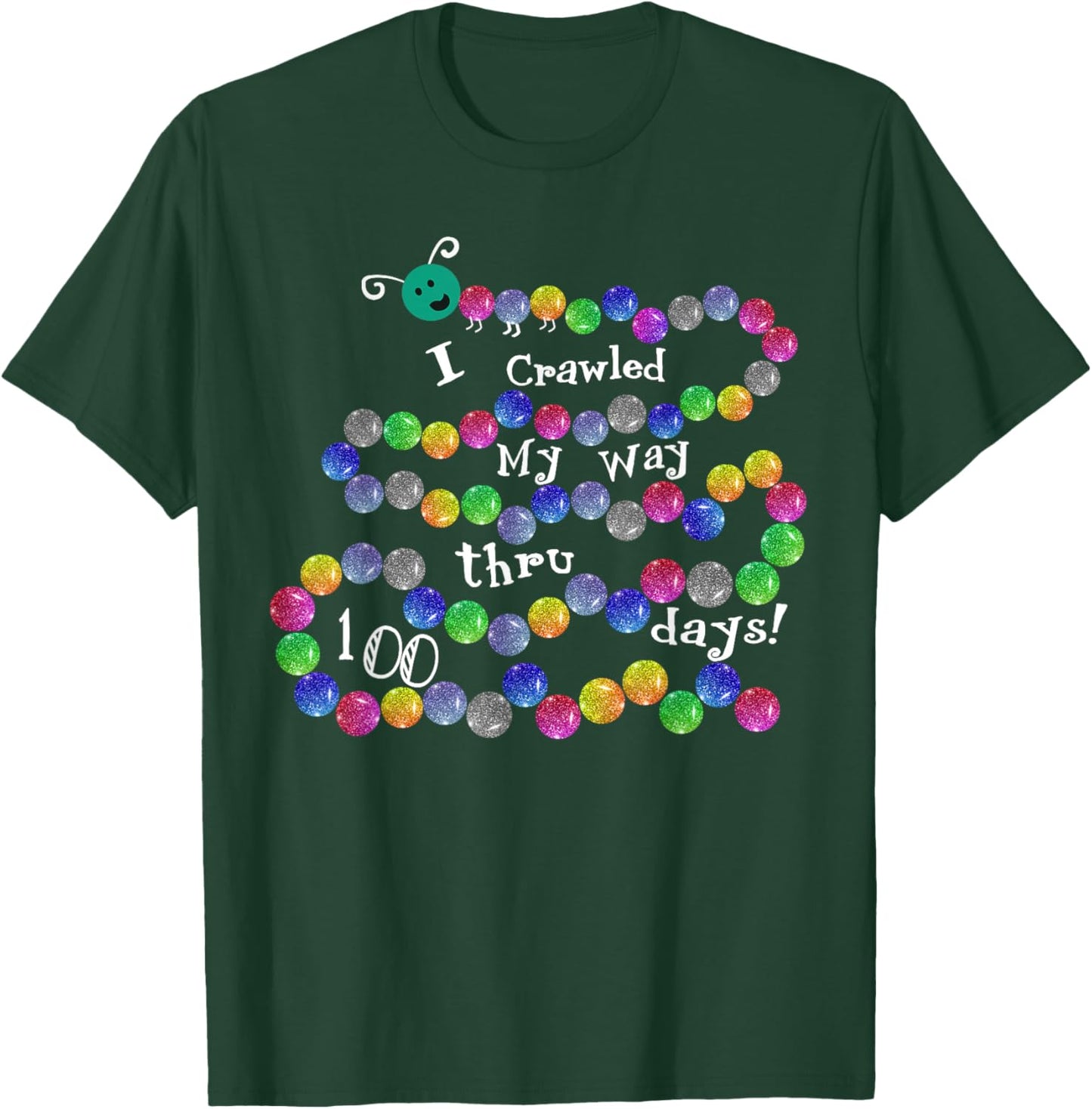 I Crawled My Way Thru 100 Days 100 Smarter T-Shirt - T-Shirt | Forest