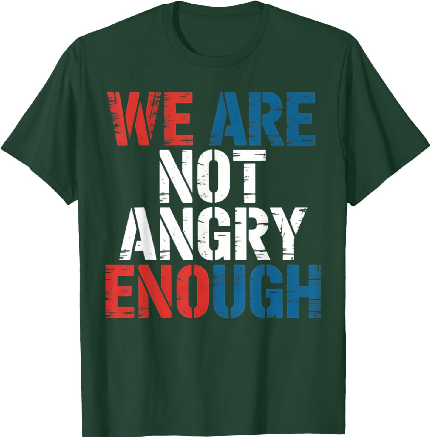 WE are NOT Angry Enough American Constitution T-Shirt - T-Shirt | Forest