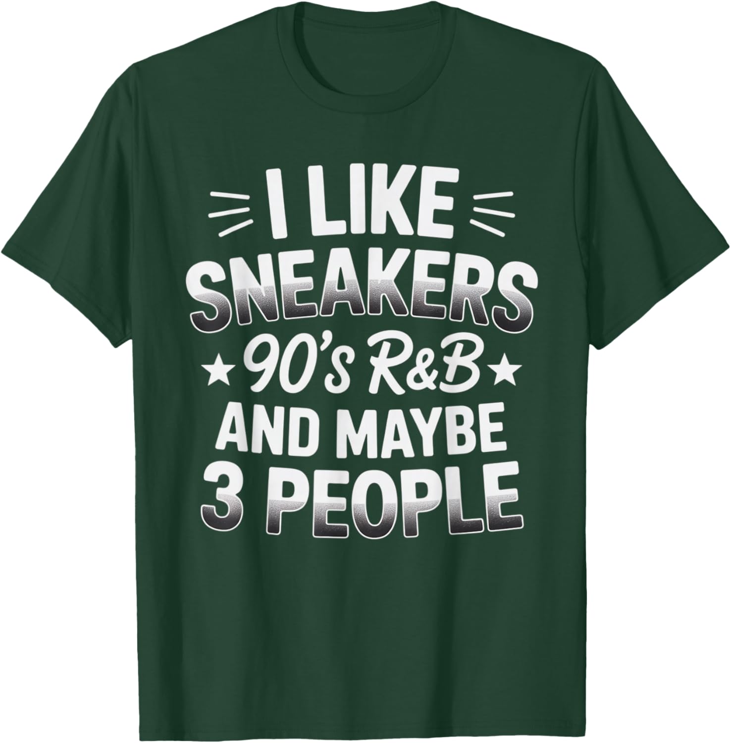 I Like Sneakers 90s R&B and Maybe 3 People Funny T-Shirt - T-Shirt | Forest