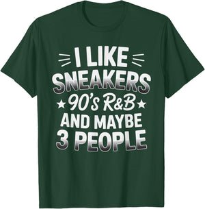 I Like Sneakers 90s R&B and Maybe 3 People Funny T-Shirt - T-Shirt | Forest
