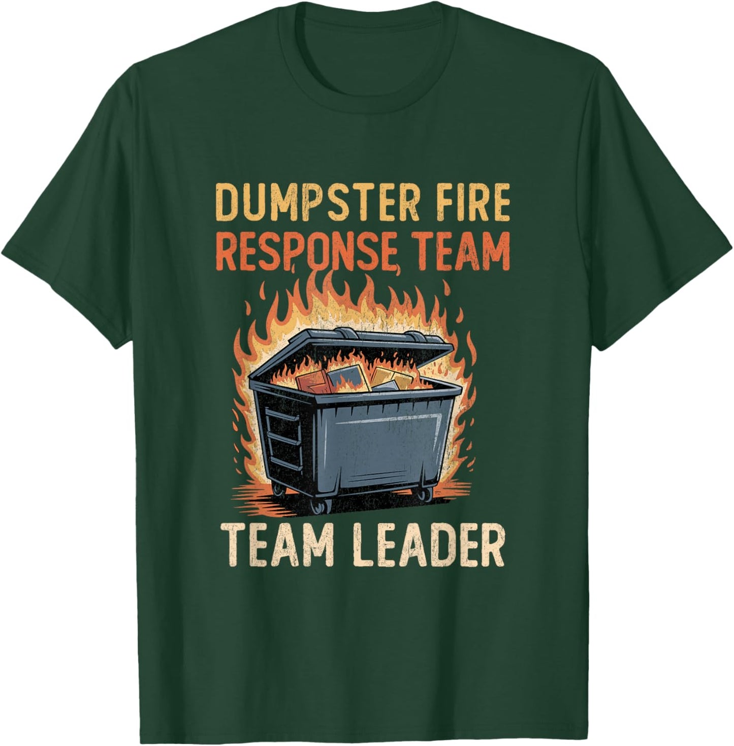 Dumpster Fire Response Team Leader Funny Work Humor T-Shirt - T-Shirt | Forest