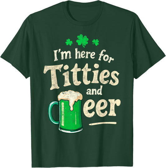 St.Patrick’s Joke I'm Here for Titties & Beer Shenanigans T-Shirt - T-Shirt | Forest
