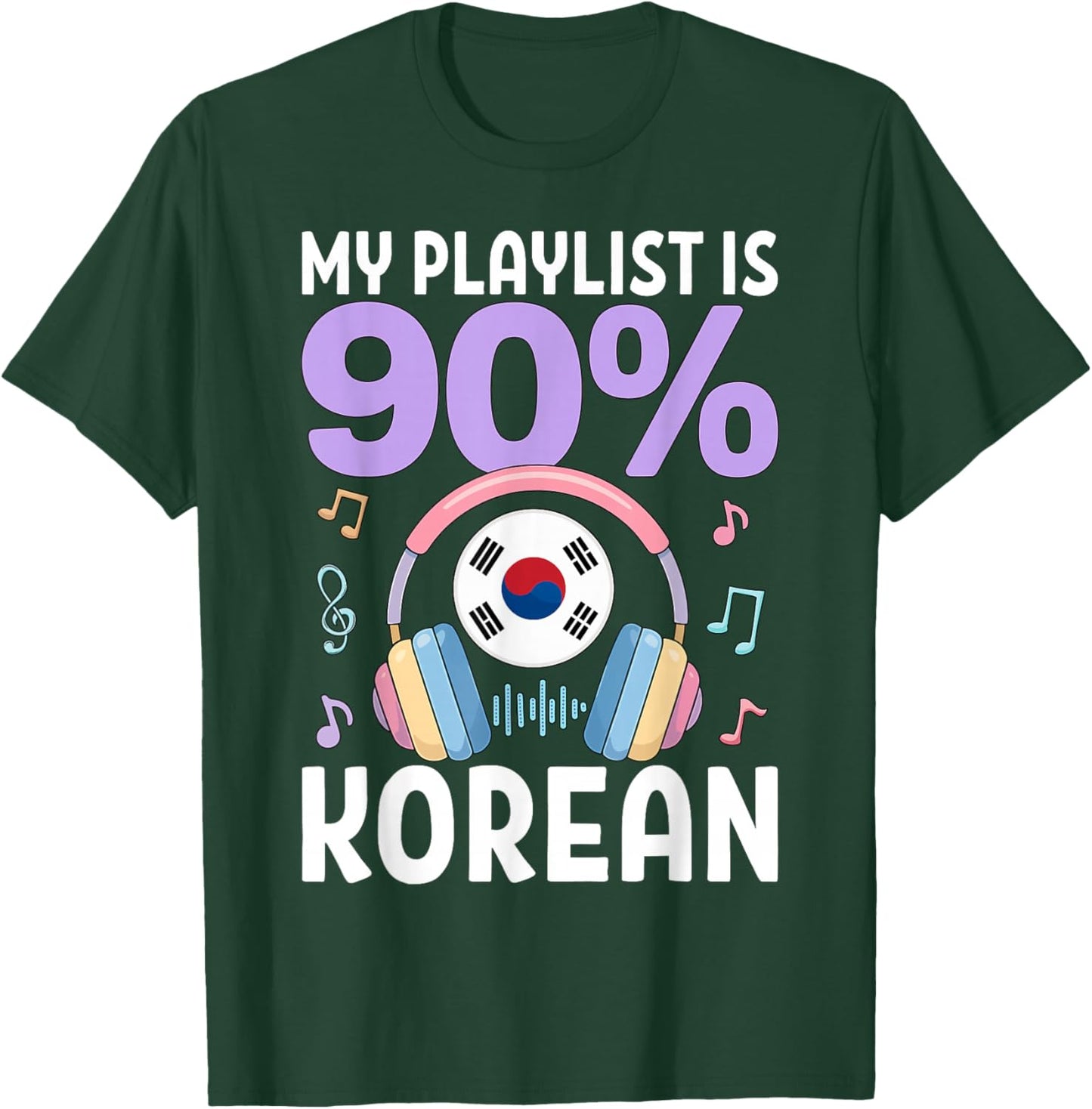 My Playlist is 90 Percent Korean K-Pop T-Shirt - T-Shirt | Forest