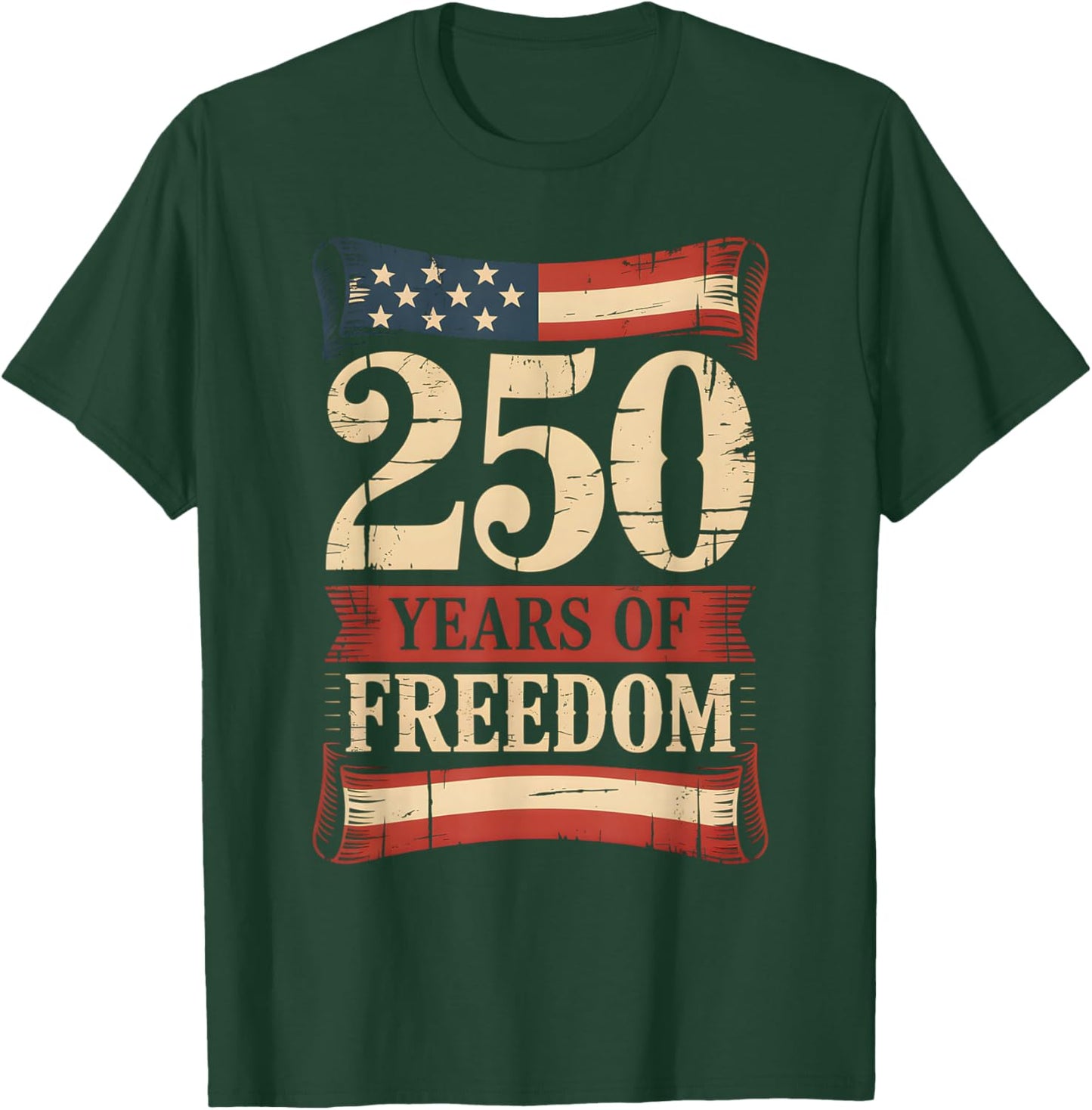 250 Years of Freedom | American 1776–2026 Patriotic T-Shirt - T-Shirt | Forest