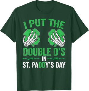 St Patricks Day I Put The Double D's in Saint Paddy's Day T-Shirt - T-Shirt | Forest