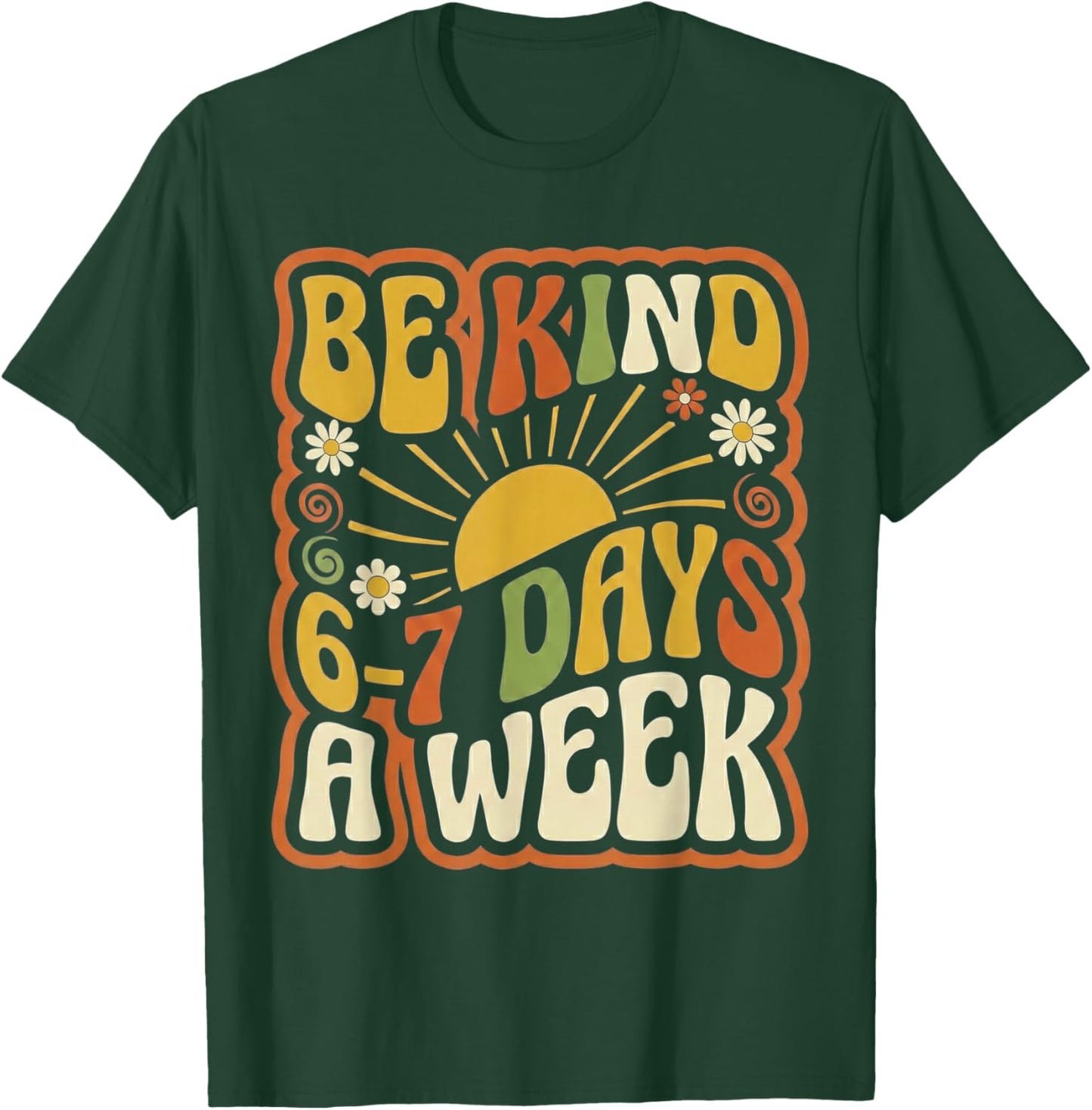 Be Kind 6-7 Days A Week Kindness Teacher Kids Six Seven Meme T-Shirt - T-Shirt | Forest