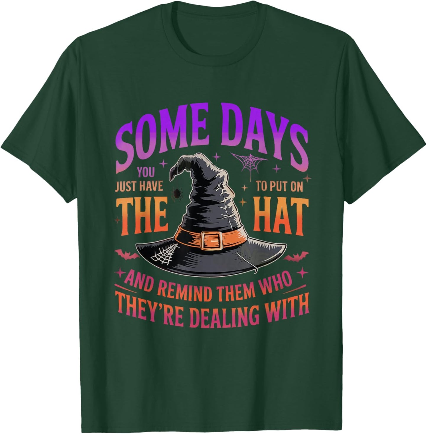 Some Days You Just Have to Put On The Hat Witch Halloween T-Shirt - T-Shirt | Forest