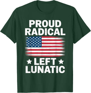 Proud Radical Left Lunatic USA Flag Political Statement T-Shirt - T-Shirt | Forest