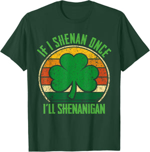 St Patricks Day If I Shenan Once I'll Shenanigan Funny Retro T-Shirt - T-Shirt | Forest
