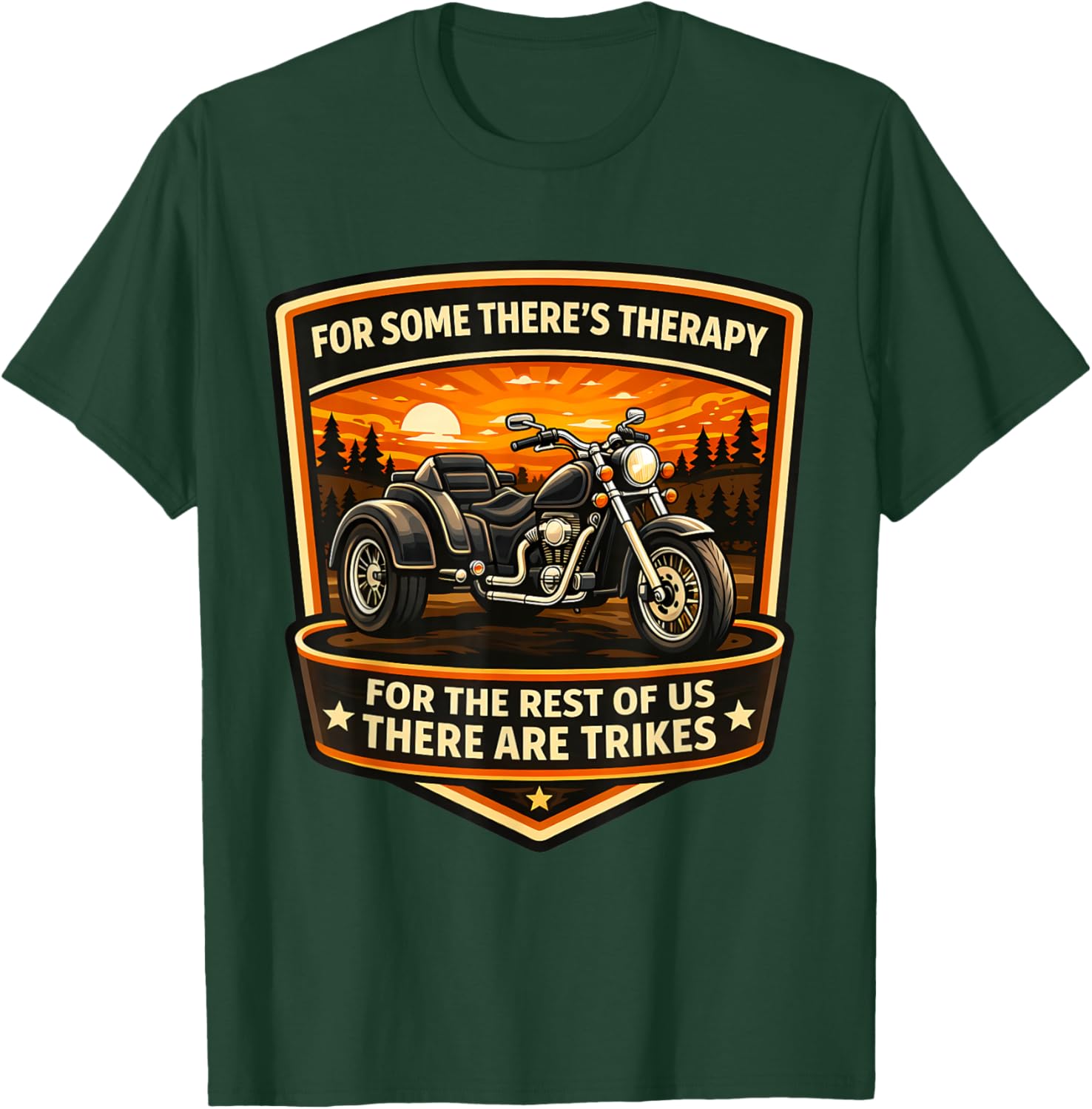 for Some There's Therapy for The Rest There are Trikes Owner T-Shirt - T-Shirt | Forest