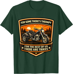 for Some There's Therapy for The Rest There are Trikes Owner T-Shirt - T-Shirt | Forest