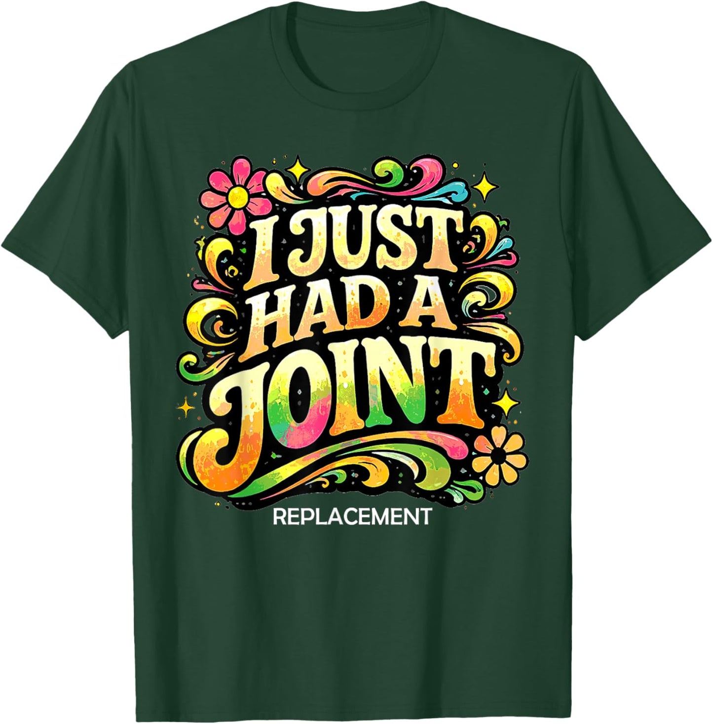 I Just Had A Joint Replacement Funny Hip Knee Surgery Humor T-Shirt - T-Shirt | Forest
