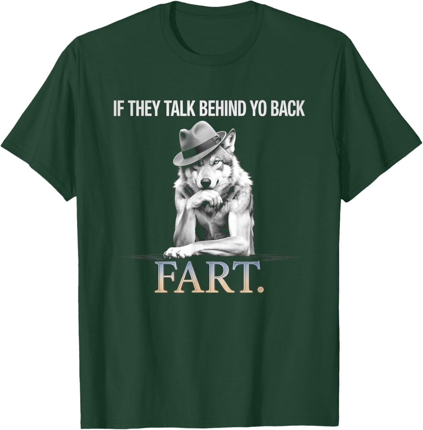If They Talk Behind Your Back Fart Funny Oddly Humor T-Shirt - T-Shirt | Forest