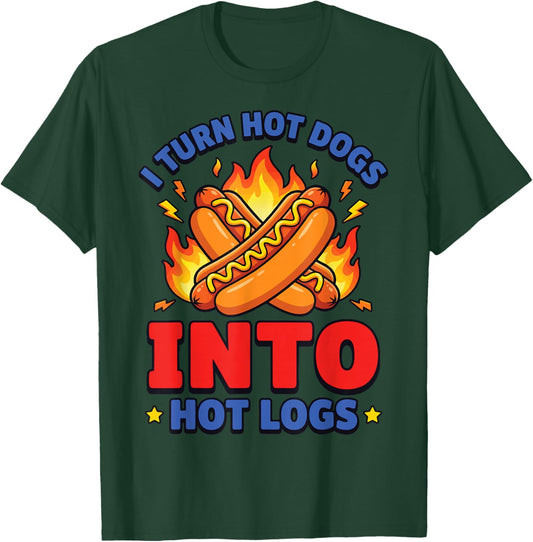 I Turn Hot Dogs Into Hot Logs T-Shirt - T-Shirt | Forest