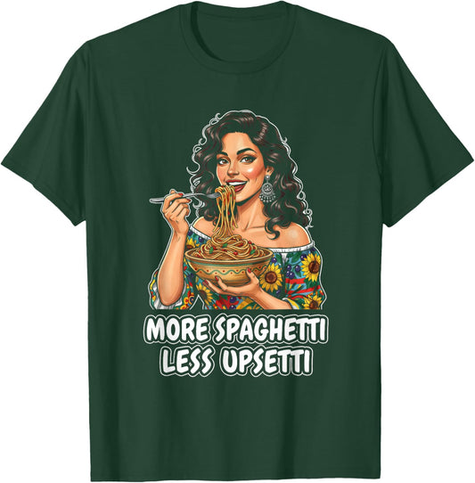 More Spaghetti Less Upsetti Italian Women Eating Pasta T-Shirt - T-Shirt | Forest