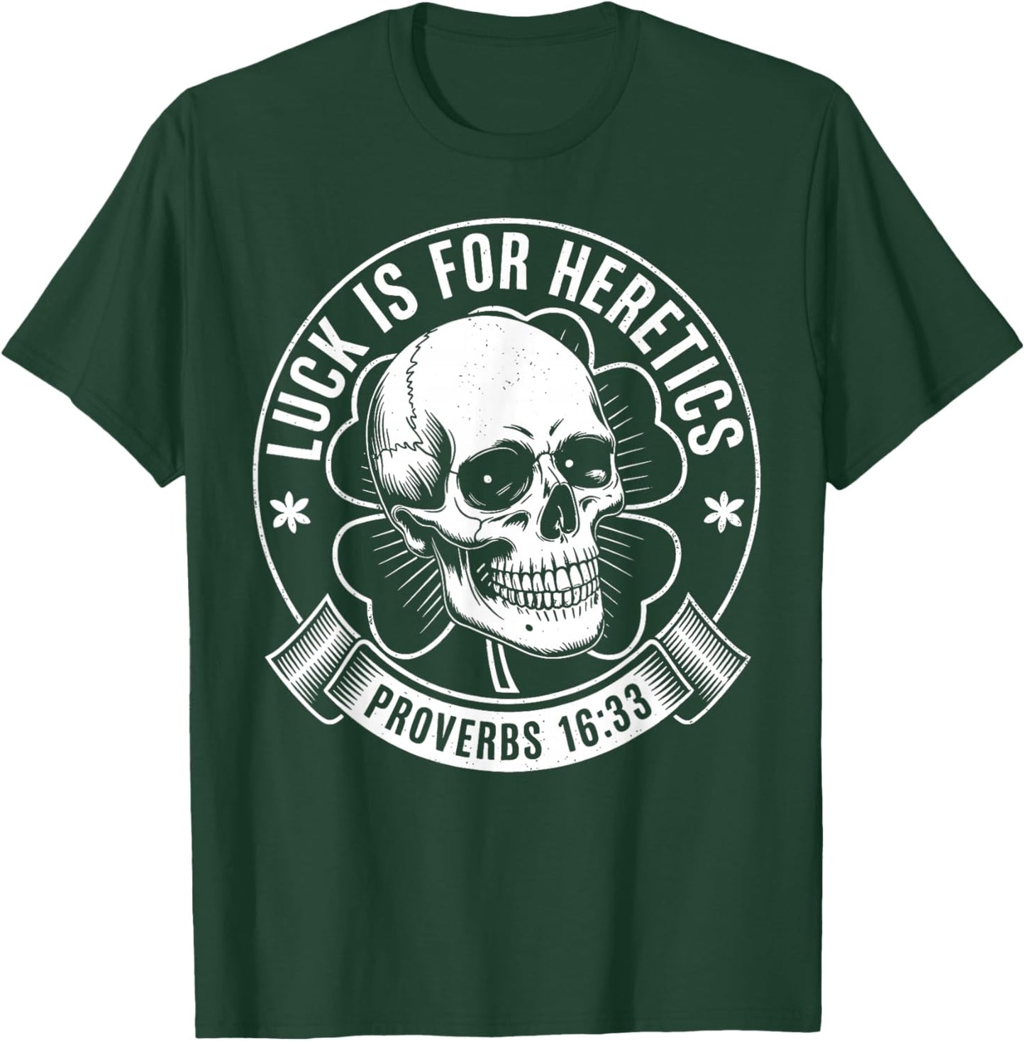 Luck is for Heretics Shamrock Funny Proverbs 16:33 T-Shirt - T-Shirt | Forest