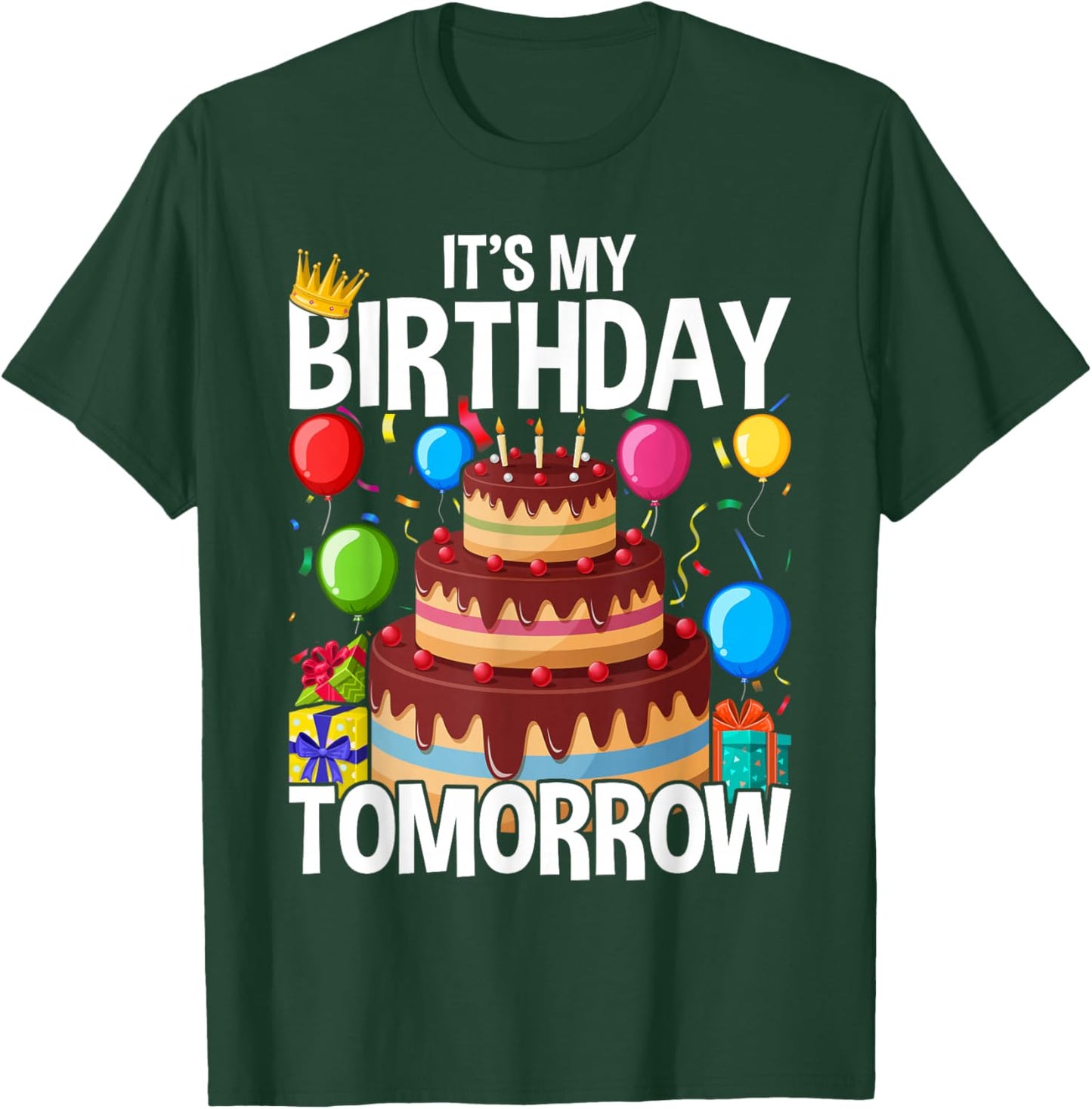 It's My Birthday Tomorrow T-Shirt - T-Shirt | Forest