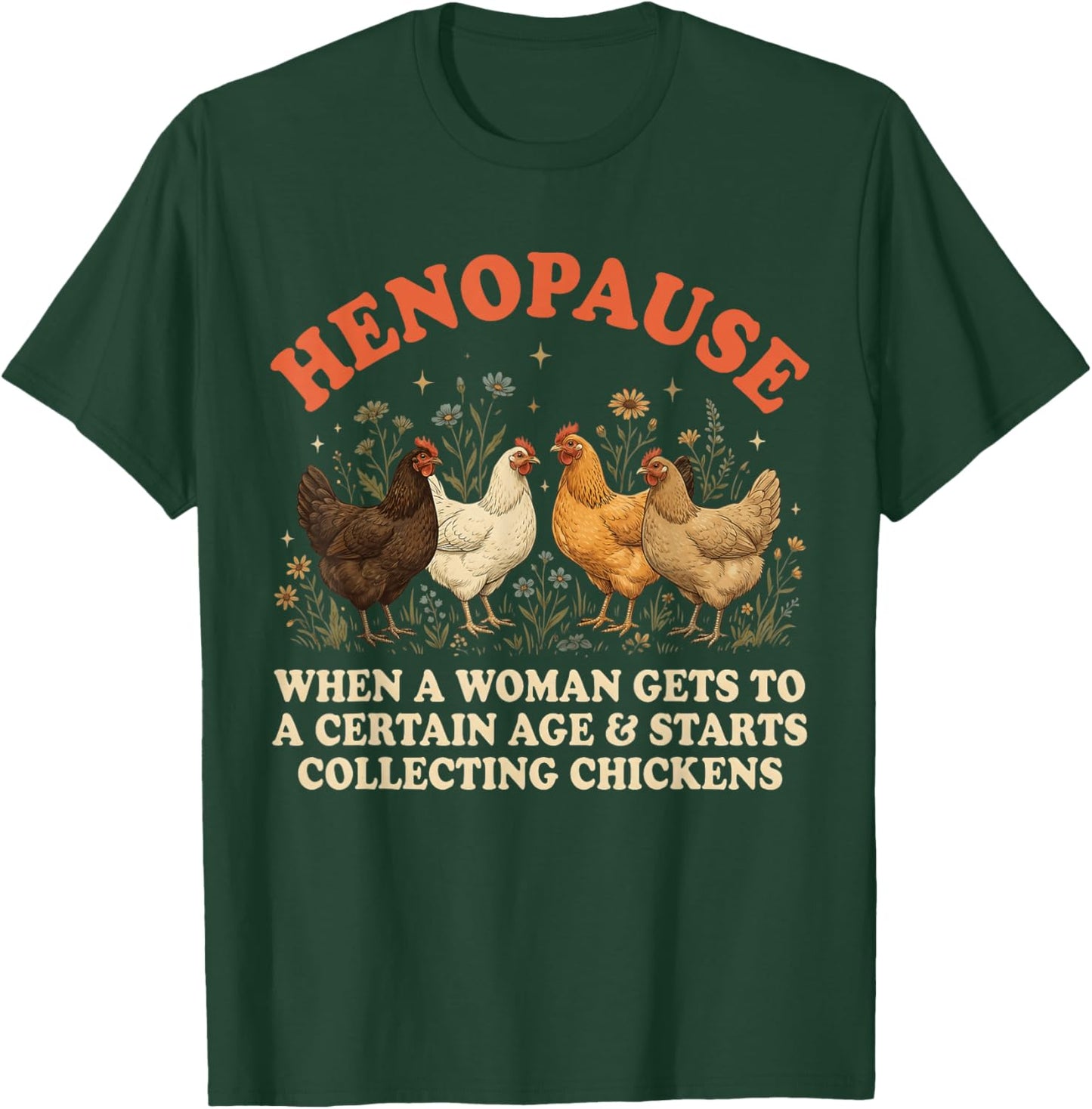 Henopause Women Collecting Chicken Funny Farm Chicken Lovers T-Shirt - T-Shirt | Forest