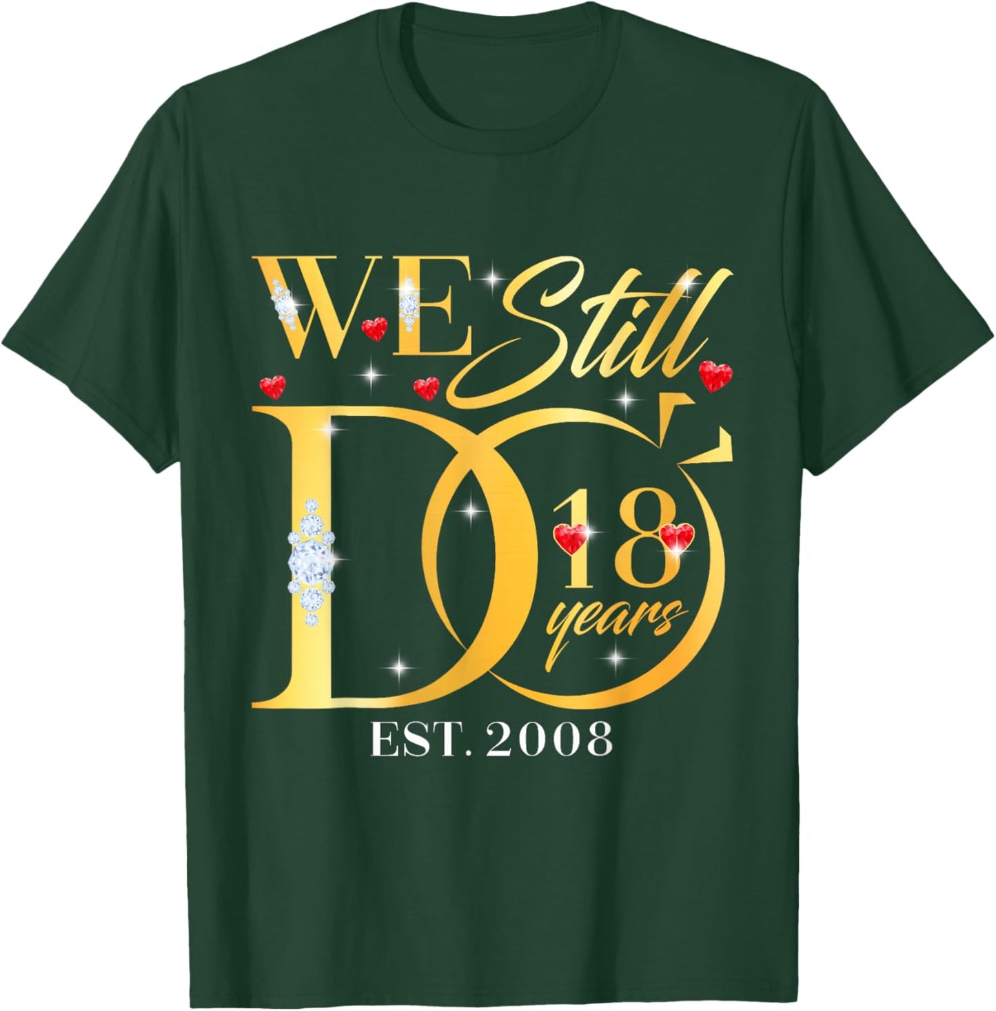 We Still Do 18 Years 18th Wedding Anniversary Couple Gift T-Shirt - T-Shirt | Forest