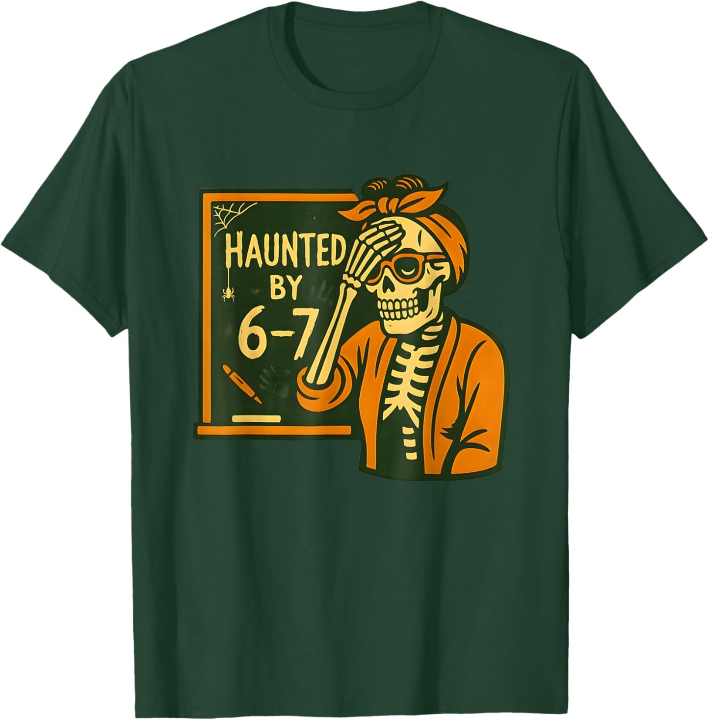 Haunted by 6 7 Funny Teacher 67 Halloween Skeleton Six Seven T-Shirt - T-Shirt | Forest
