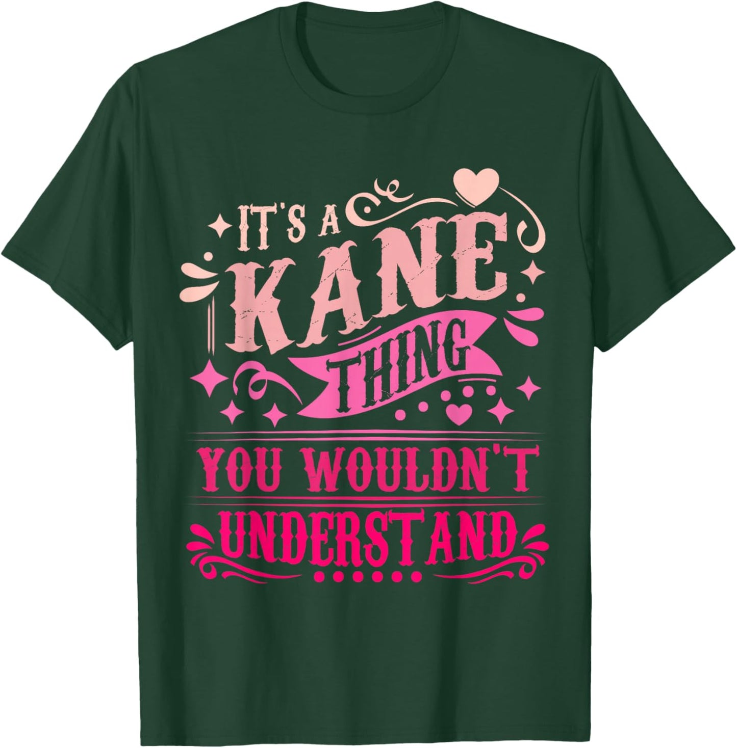 It's A Kane Thing You Wouldn't Understand Kane T-Shirt - T-Shirt | Forest