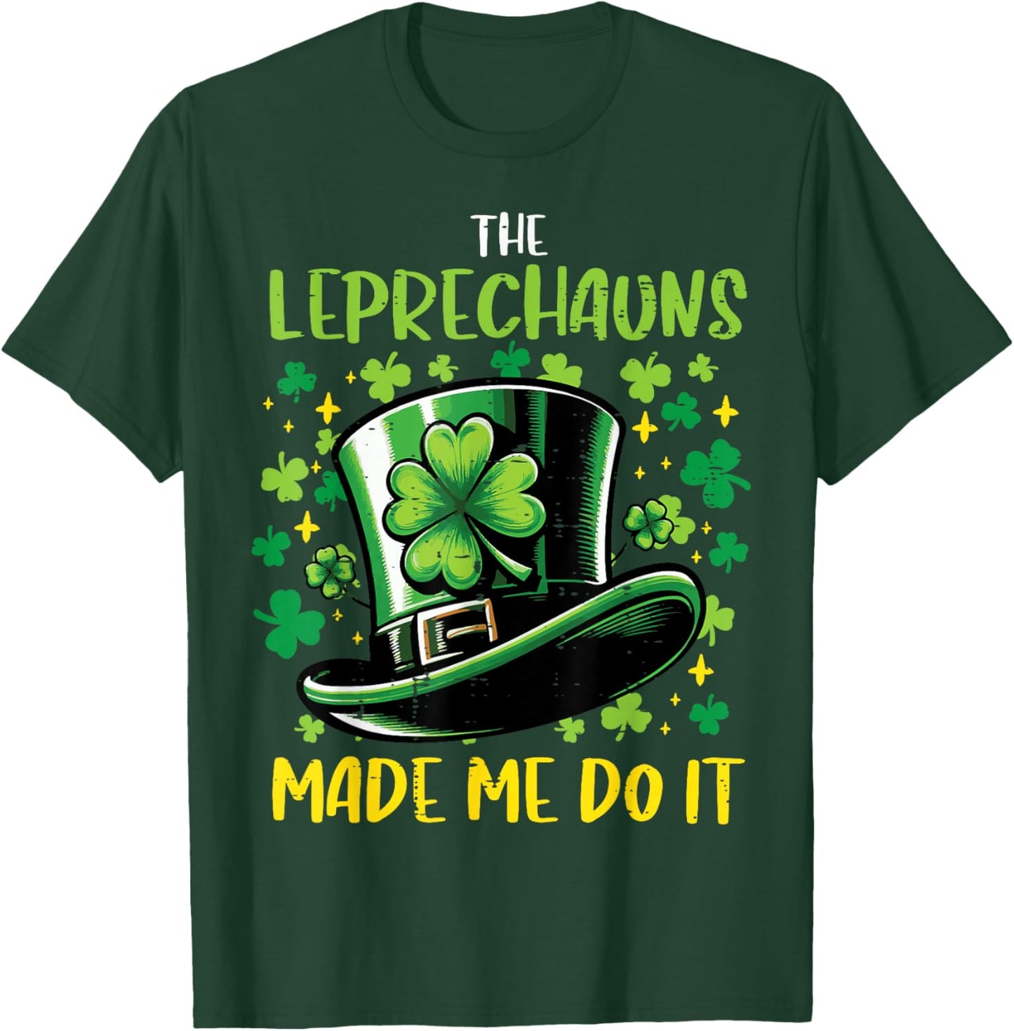 St Patricks Day Leprechauns Made Me Do it Men Women Kids T-Shirt - T-Shirt | Forest