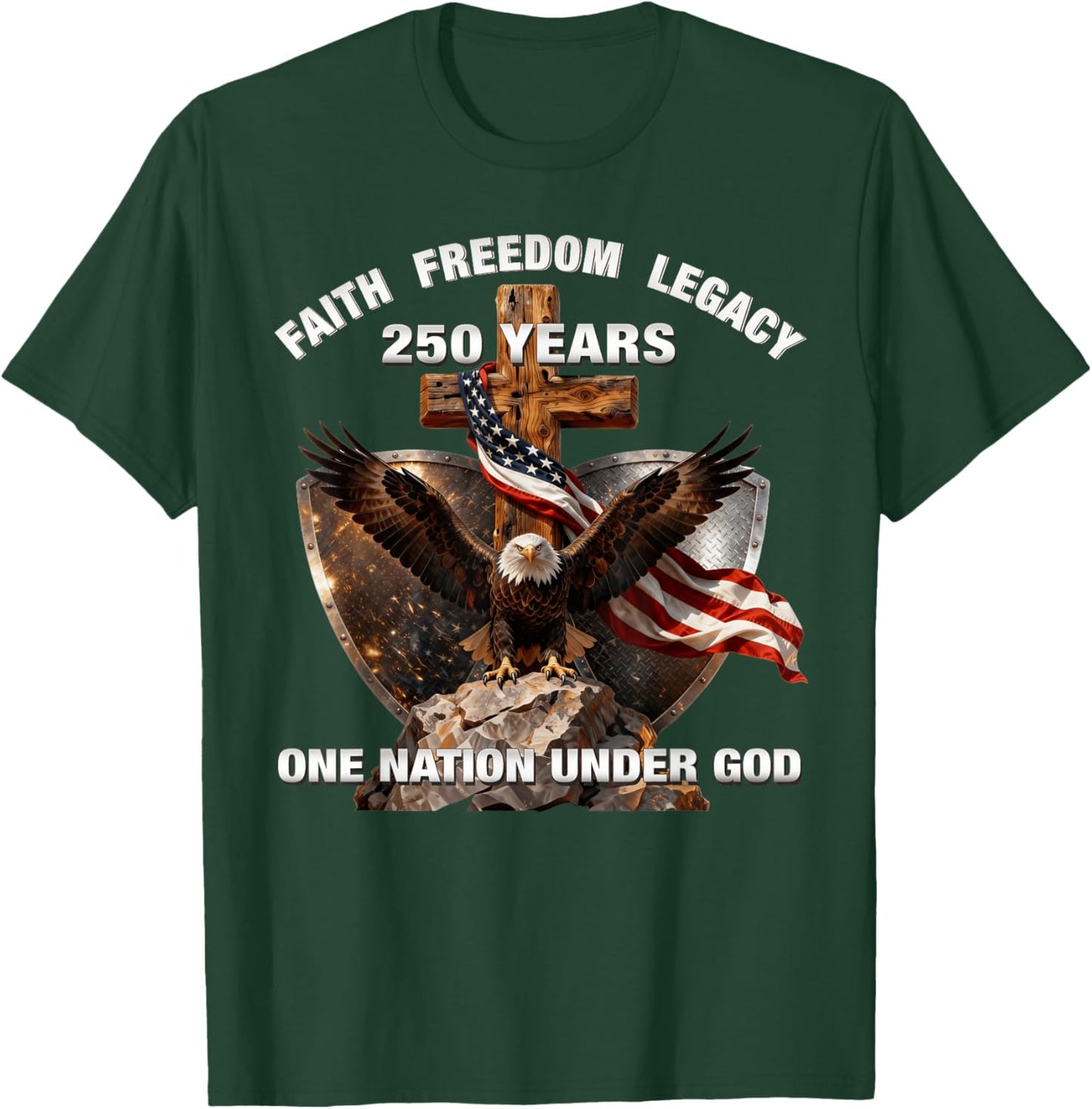 Faith Freedom Legacy 250 Years One Nation Under God T-Shirt - T-Shirt | Forest
