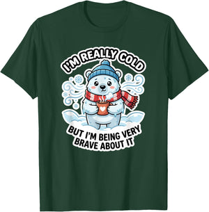 Funny I'm Really Cold But Being Very Brave Polar Bear T-Shirt - T-Shirt | Forest