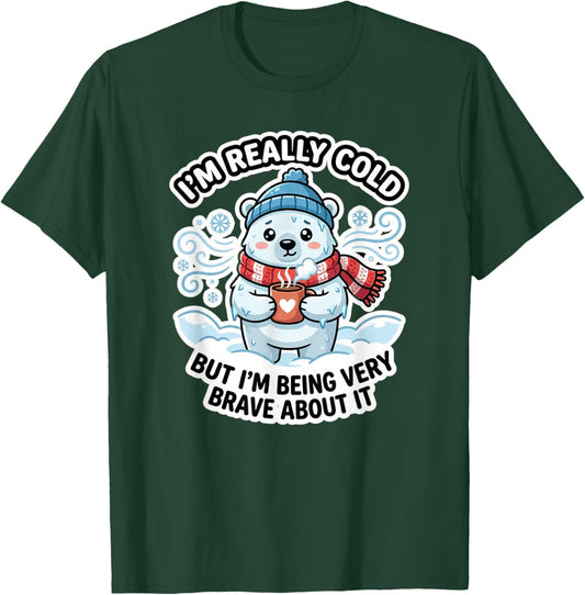 Funny I'm Really Cold But Being Very Brave Polar Bear T-Shirt - T-Shirt | Forest
