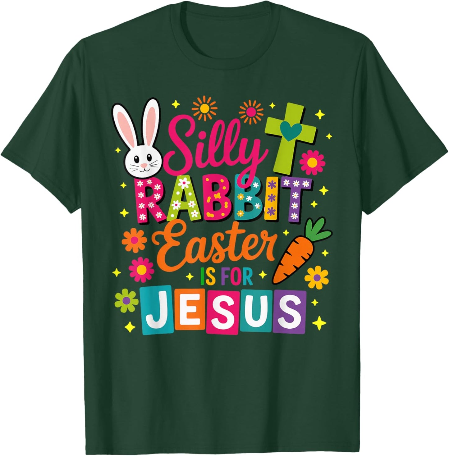 Silly Rabbit Easter is for Jesus Christian Faith T-Shirt - T-Shirt | Forest