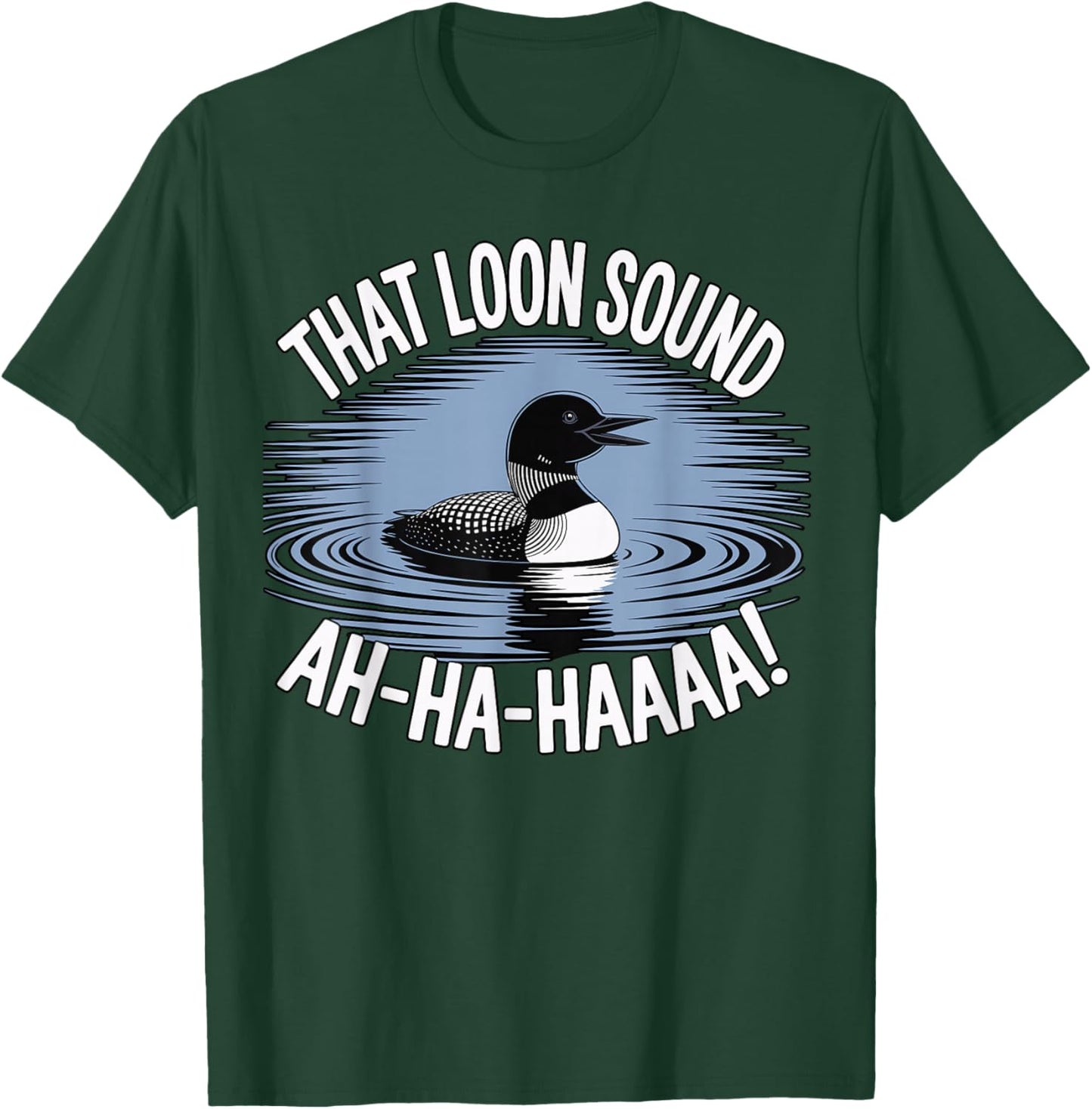 Funny Loon that Sound AH HAA Birding Common Loon Bird T-Shirt - T-Shirt | Forest