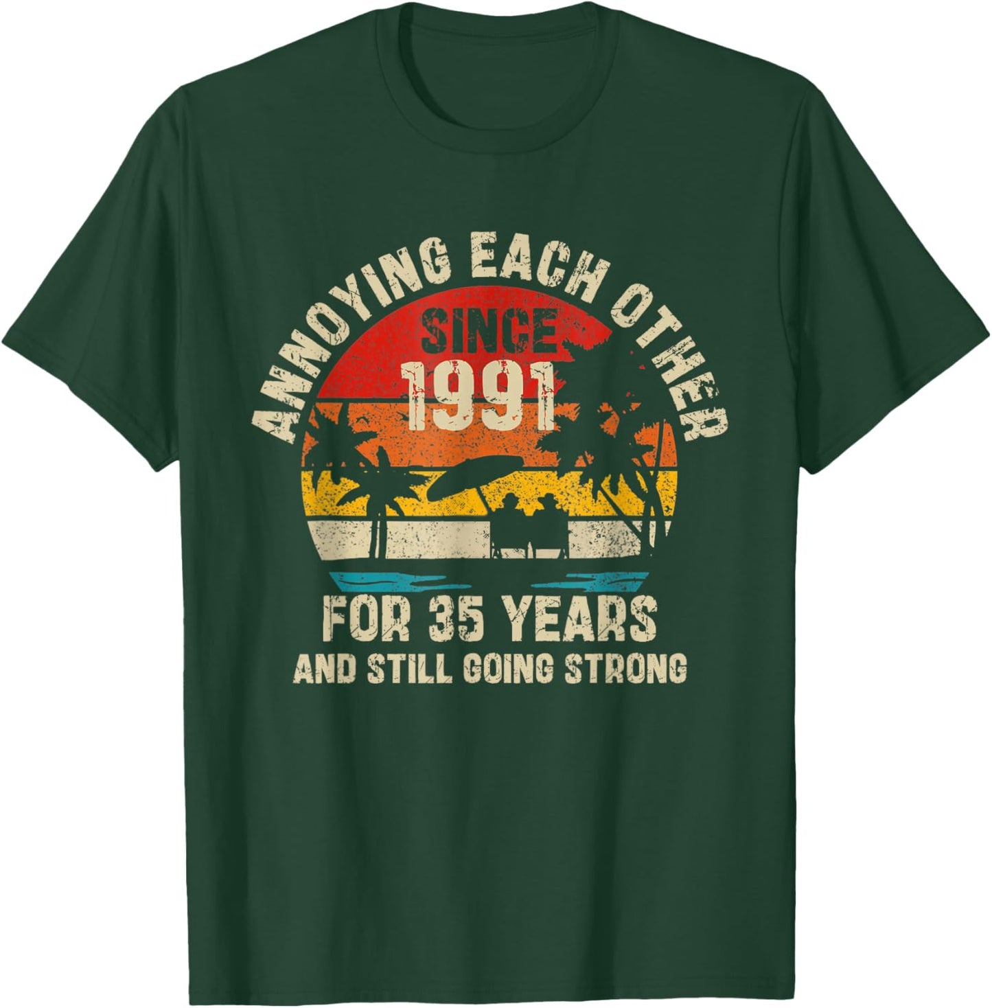 Annoying Each Other Since 1991 Couple Married Anniversary T-Shirt - T-Shirt | Forest