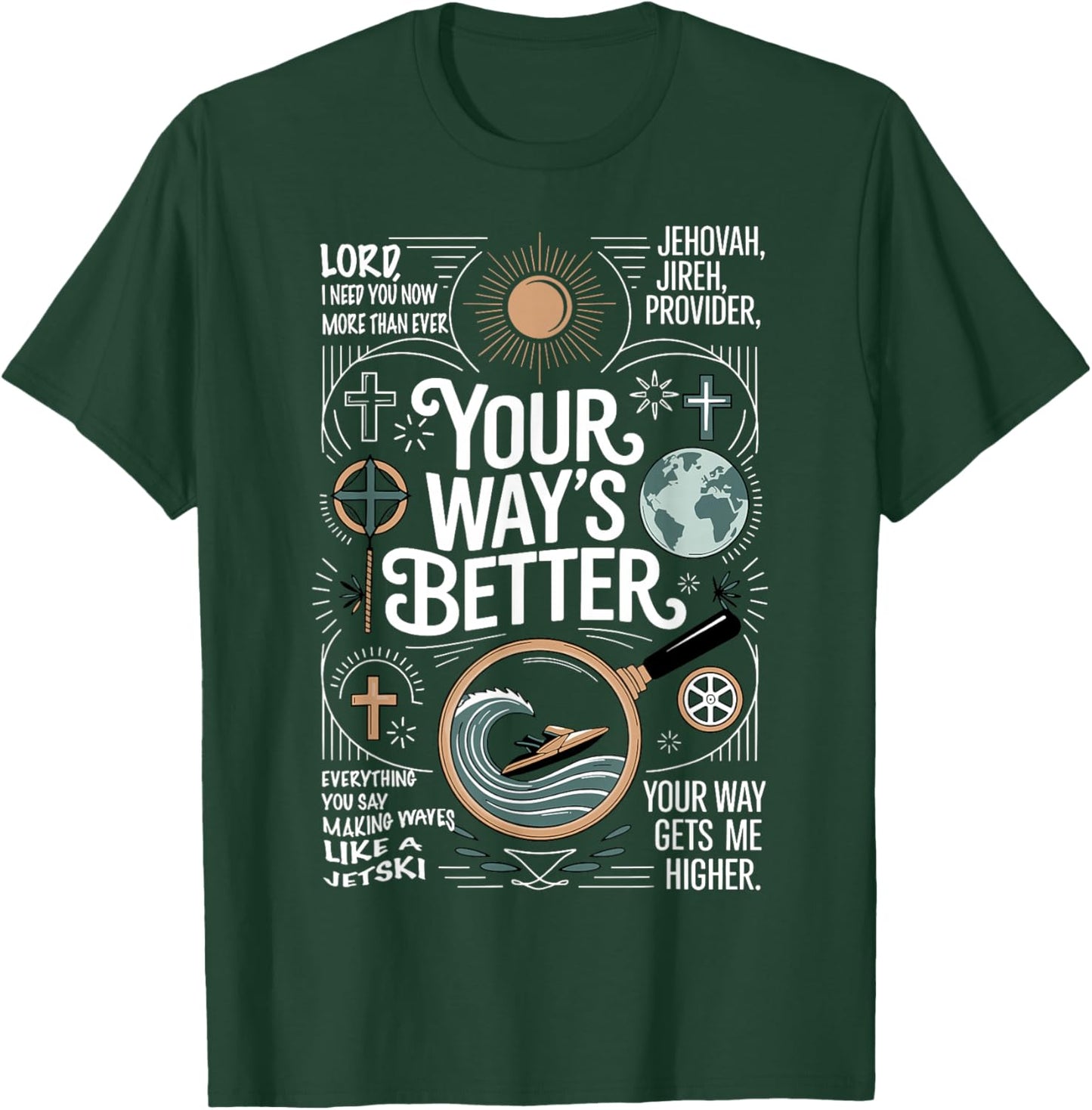 Your Way’s Better Bible Verse Jesus Way Faith Bless God T-Shirt - T-Shirt | Forest