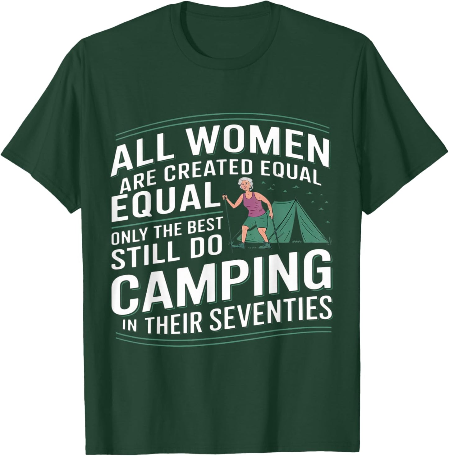 All Women are Created Equal Best Camping in Their Seventies T-Shirt - T-Shirt | Forest