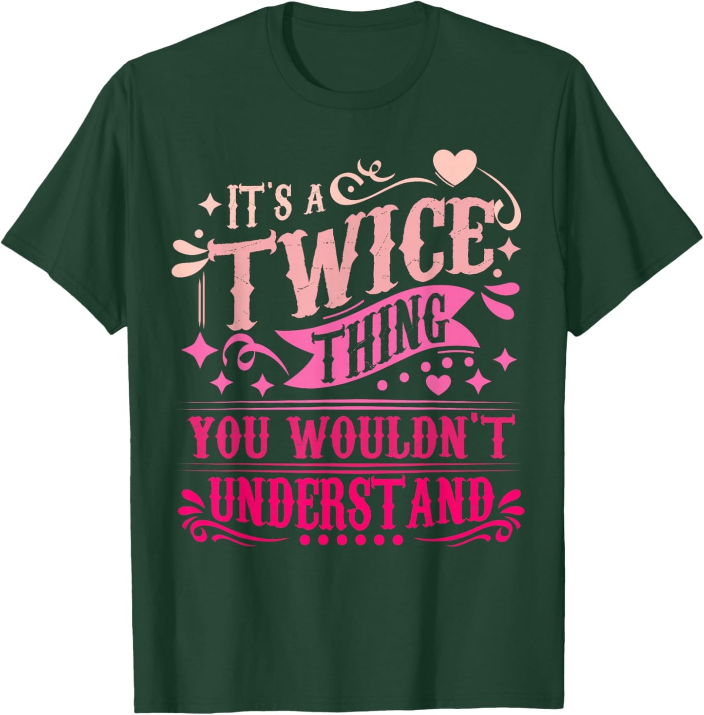 It's A Twice Thing You Wouldn't Understand Twice T-Shirt - T-Shirt | Forest